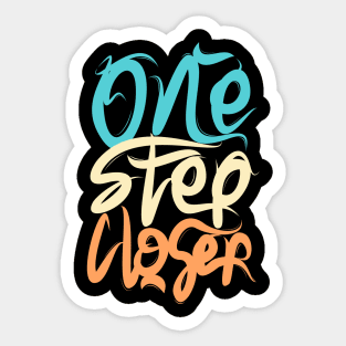 One Step Closer Sticker